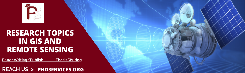 Latest PhD Research Topics in GIS and Remote Sensing