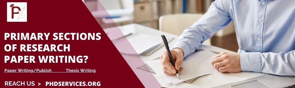 Primary sections of research paper writing